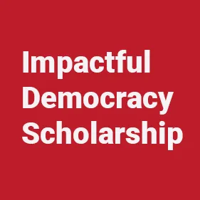 Red background with the text Impactful Democracy Scholarship in white